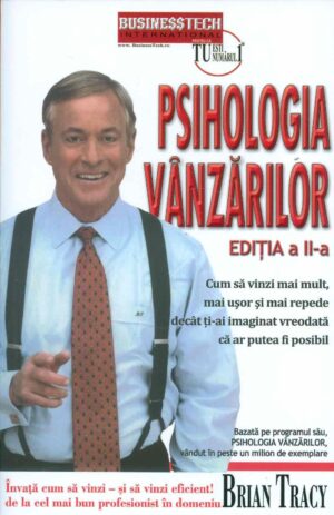 Psihologia vanzarilor: cum sa vinzi mai mult, mai usor si mai repede decat ti-ai imaginat vreodata ca ar putea fi posibil
