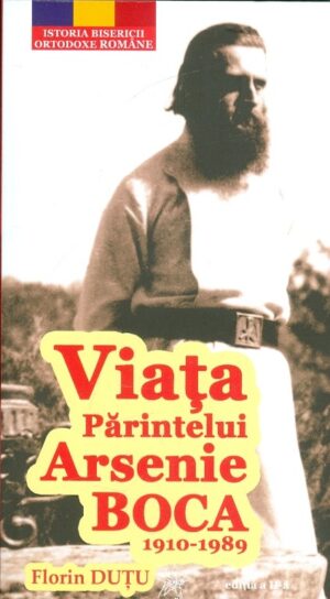 Viata parintelui Arsenie Boca, 1910-1989