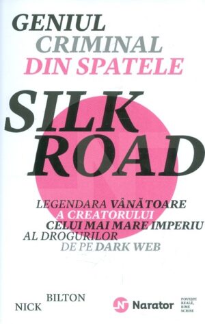 Geniul criminal din spatele Silk Road. Legenda vanatoare a creatorului celui mai mare imperiu al drogurilor de pe dark Web