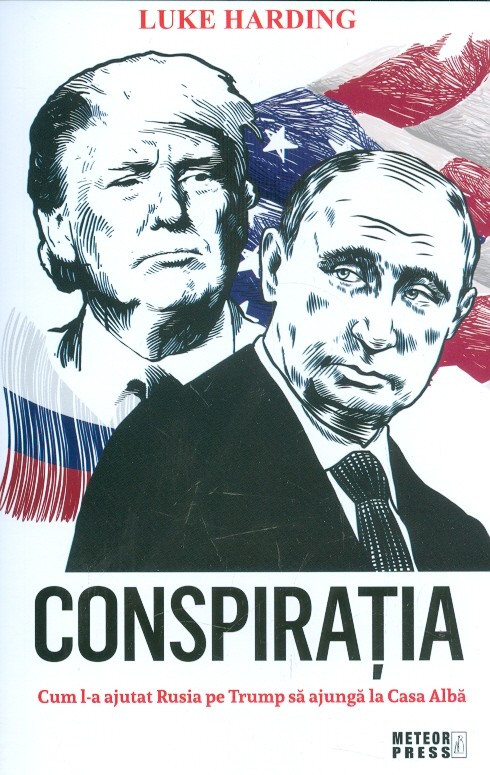 Conspiratia. Cum l-a ajutat Rusia pe Trump sa ajunga la Casa Alba