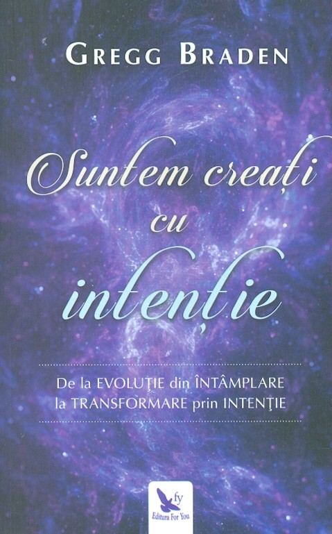 Suntem creati cu intentie. De la Evolutie din intamplare la Transformare prin intentie