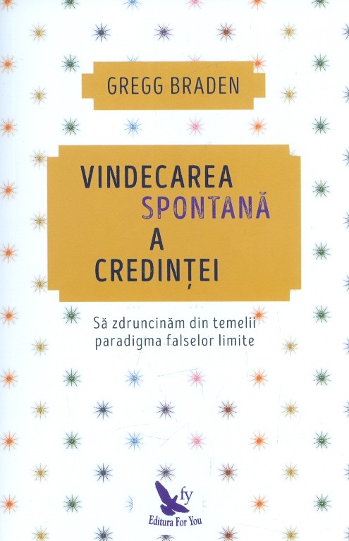 Vindecarea spontana a credintei. Sa zdruncinam din temelii paradigma falselor limite
