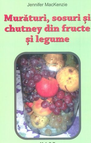 Muraturi, sosuri si chutney din fructe si legume