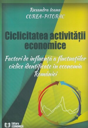 Ciclicitatea activitatii economice. Factori de influenta a fluctuatiilor ciclice identificate in economia Romaniei+