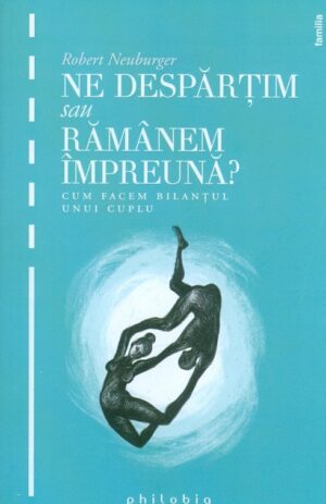 Ne despartim sau ramanem impreuna? Cum facem bilantul unui cuplu