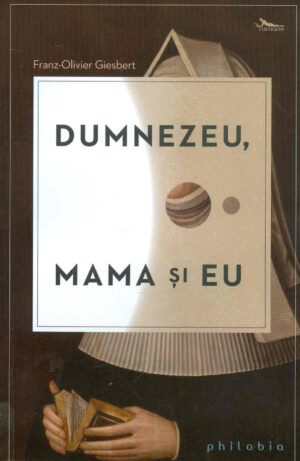 Dumnezeu, mama si eu