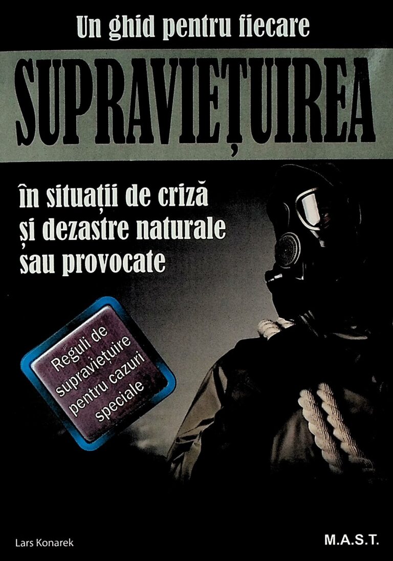 Supravietuirea in situatii de criza si dezastre naturale sau provocate. Un ghid pentru fiecare