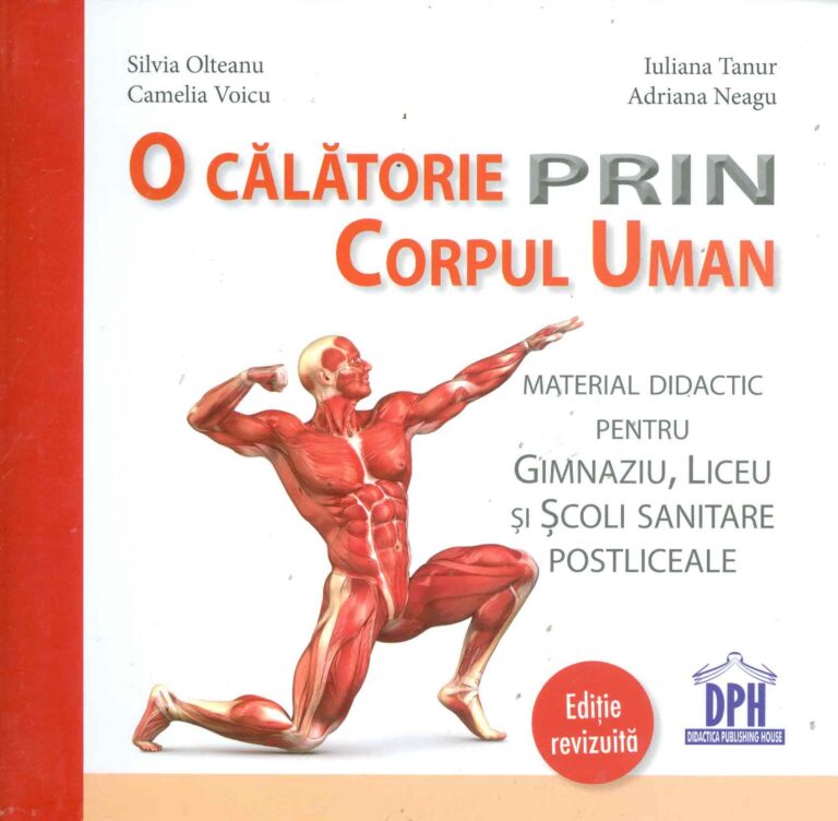 O calatorie prin corpul uman. Material didactic pentru gimnaziu, liceu si scoli sanitare postliceale