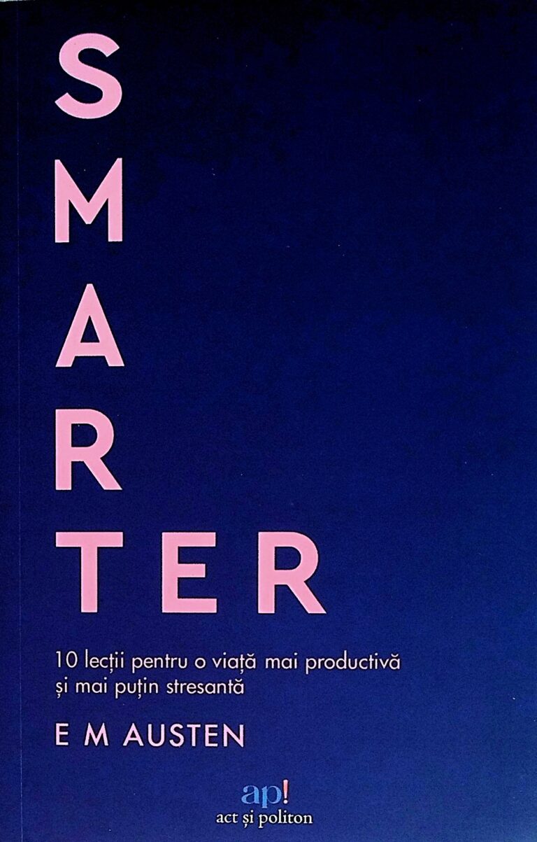 Smarter. 10 lectii o viata mai productiva si mai putin stresanta