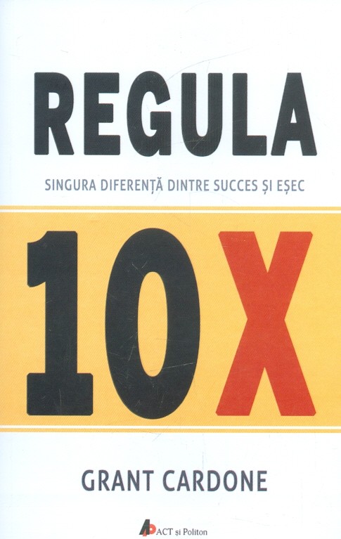 Regula 10X. Singura diferenta dintre succes si esec