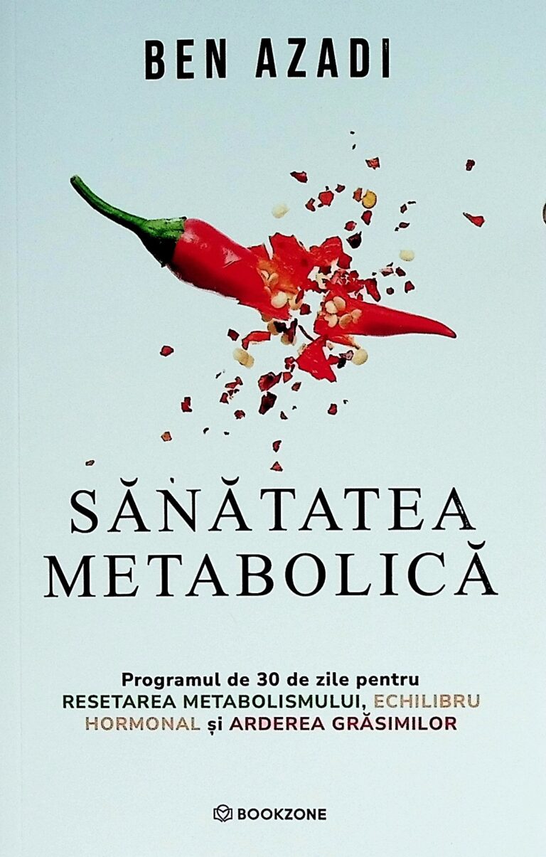 Sanatatea metabolica. Programul de 30 de zile pentru resetarea metabolismului, echilibrul hormonal si arderea grasimilor