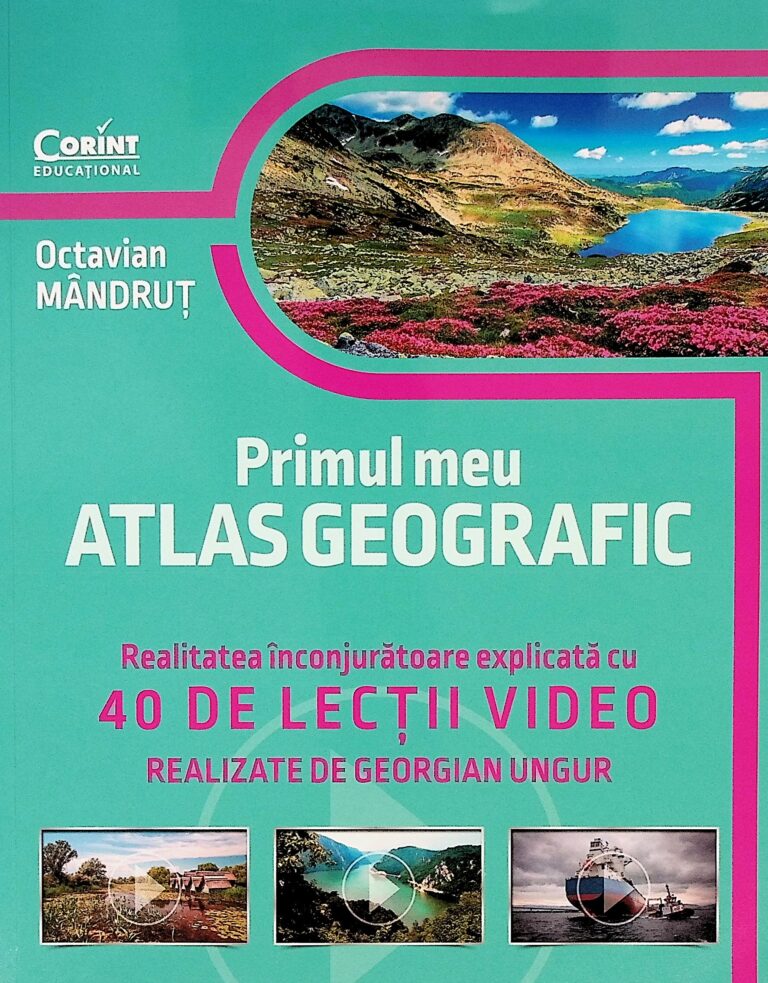 Primul meu atlas geografic. Realitatea inconjuratoare explicata cu 40 de lectii video