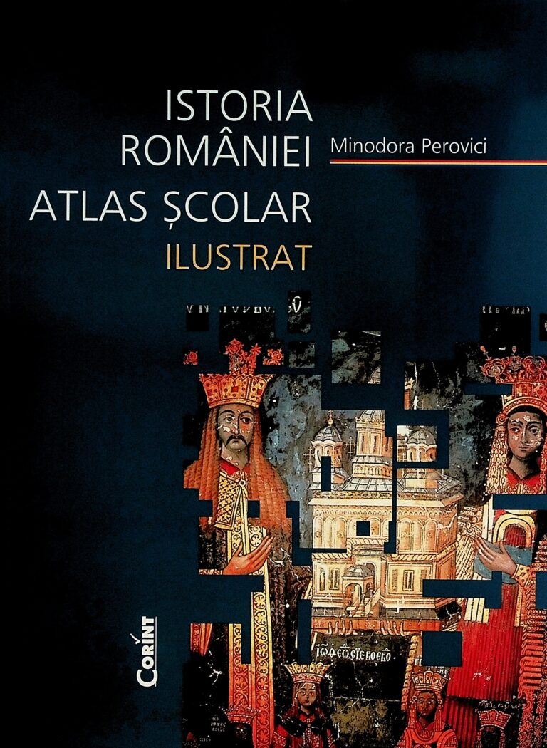 Istoria Romaniei - Atlas scolar ilustrat