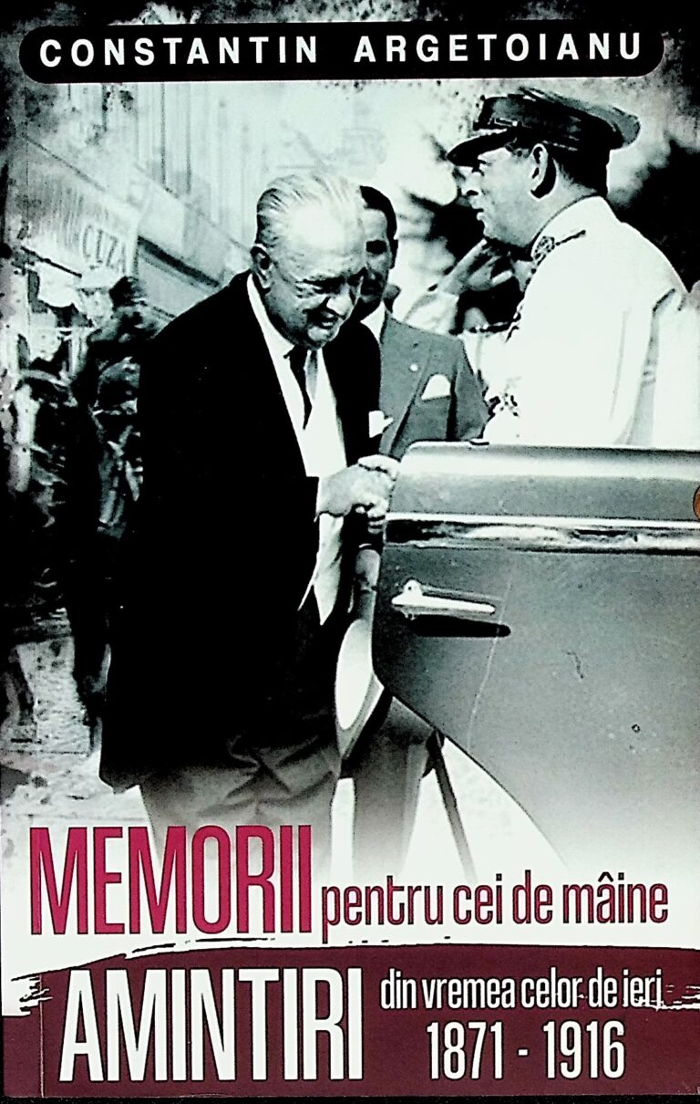 Memorii pentru cei de maine, vol. I - Amintiri din vremea celor de ieri, 1871-1916