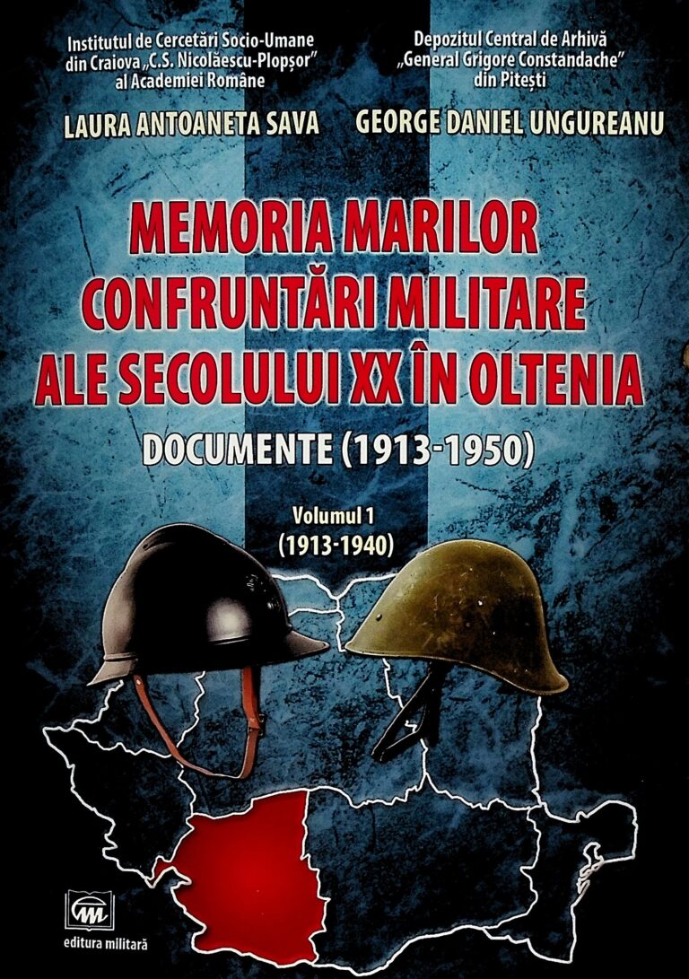 Memoria marilor confruntari militare ale secolului XX in Oltenia, vol. I (1913-1940)