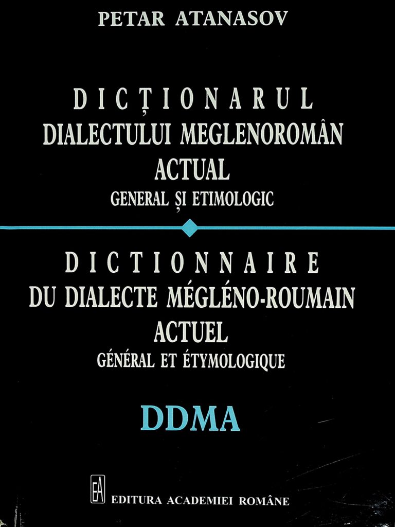 Dictionarul dialectului meglenoroman actul. General si etimologic, dublu