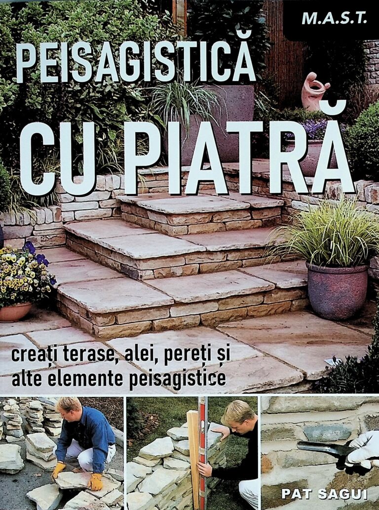 Peisagistica cu piatra. Creati terase, alei, pereti si alte elemente peisagistice