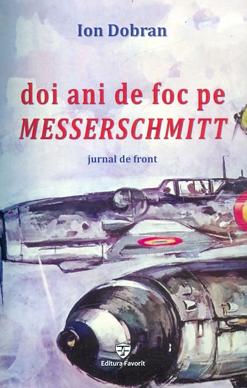 Doi ani de foc pe Messerschmitt. Jurnal de front