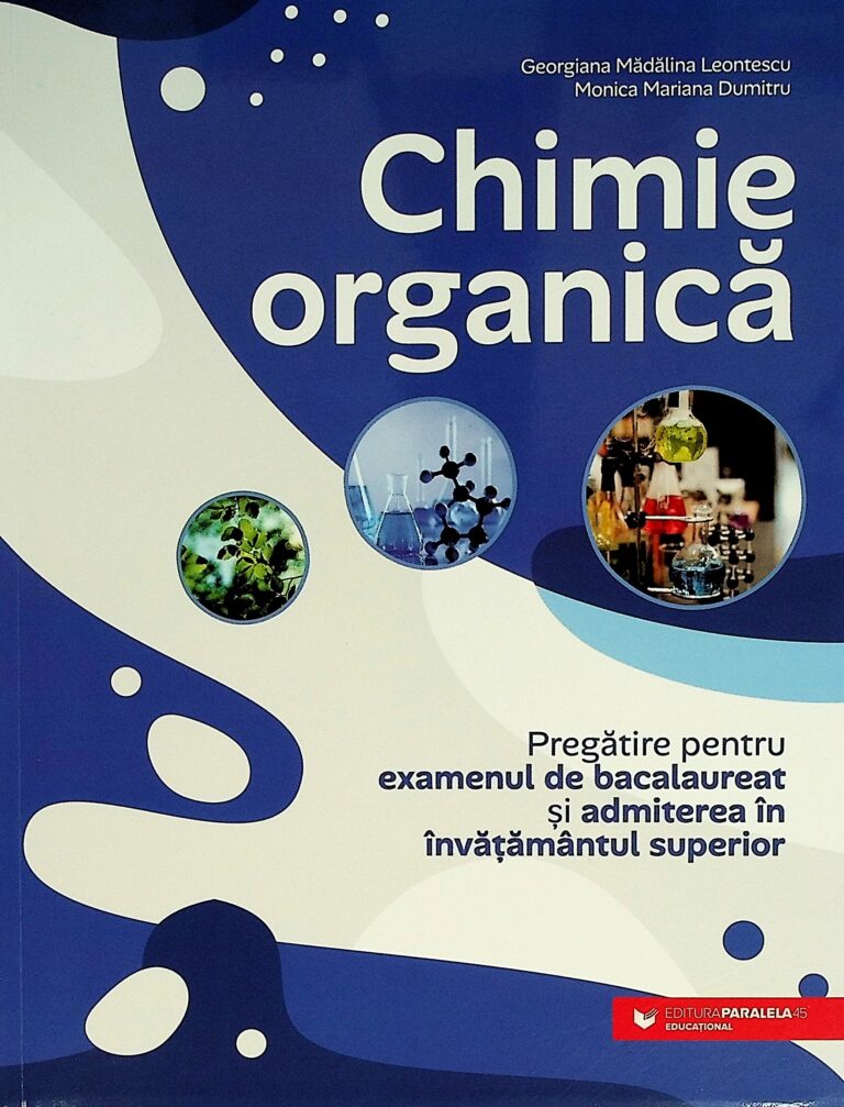 Chimie organica. Pregatirea pentru examenul de bacalaureat si admiterea in invatamantul superior