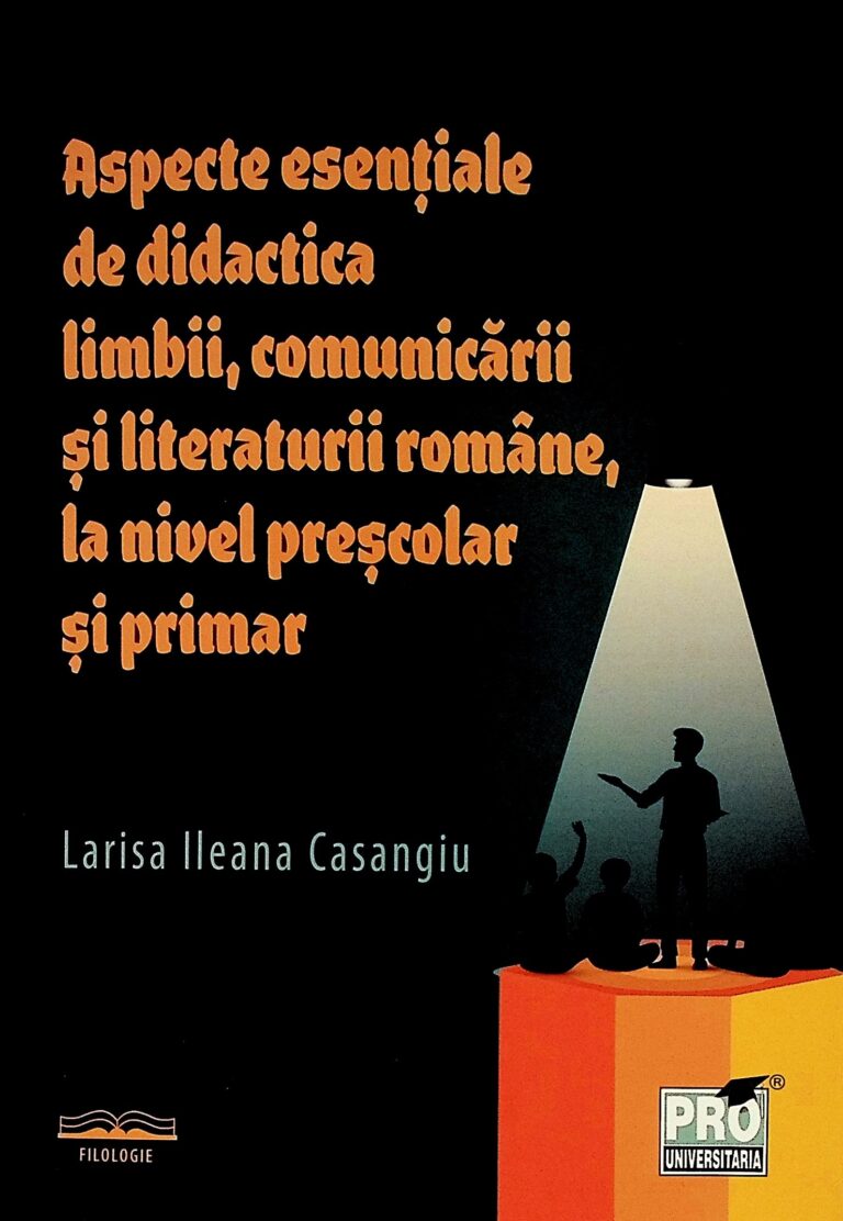 Aspecte esentiale de didactica limbii, comunicarii si literaturii romane, la nivel prescolar si primar