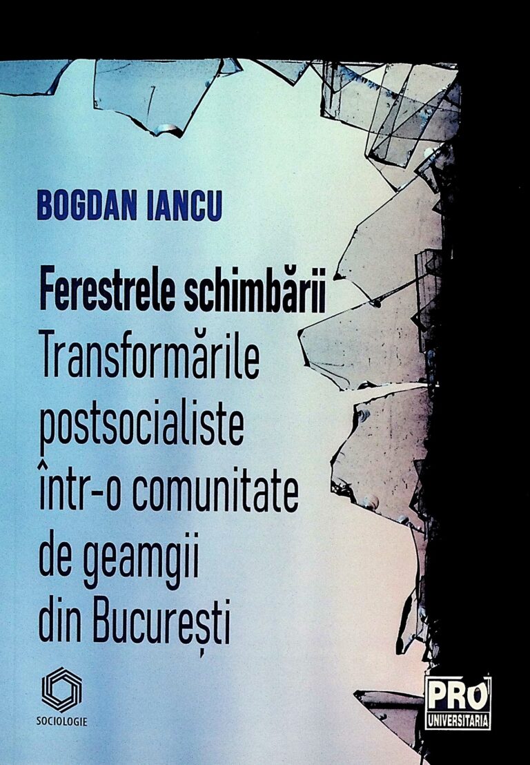 Ferestrele schimbarii. transformarile postsocialiste intr-o comunitate de geamgii din Bucuresti