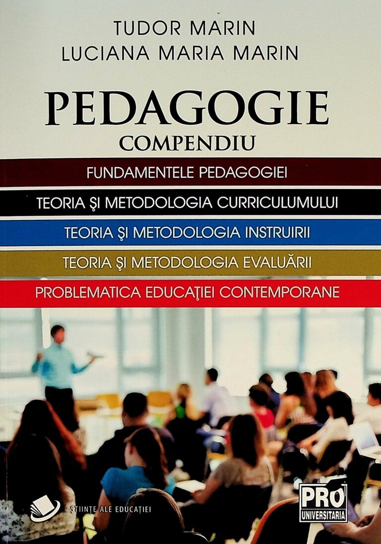 Pedagogie. Compendiu- Fundamentele pedagogiei. Teoria si metologia instruirii. Teoria si metodologia evaluarii. Problematica educatiei contemporane