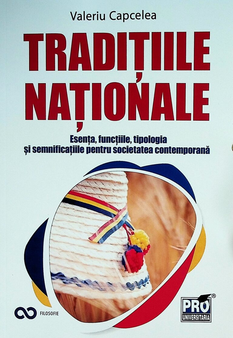 Traditiile nationale. Esenta, functiile, tipologia si semnificatiile pentru societatea contemporana