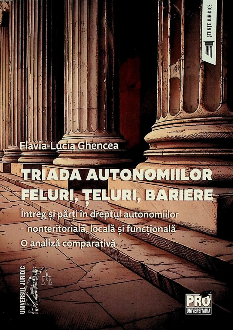 Triada autonomiilor. Feluri, teluri, bariere. Intreg si parti in dreptul autonomiilor nonteritoriala, locala si functionala. O analiza comparativa