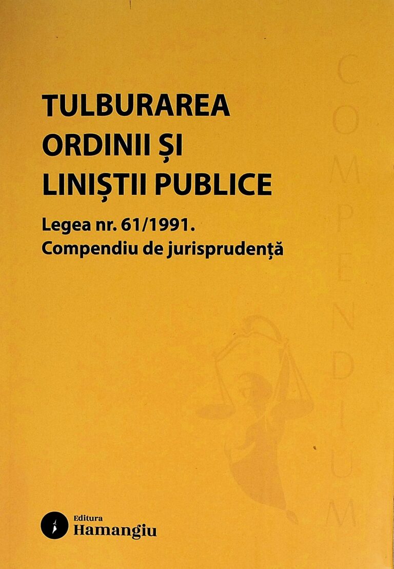 Tulburarea ordinii si linistii publice. Legea nr. 61/1991. Compendiu de jurisprudenta