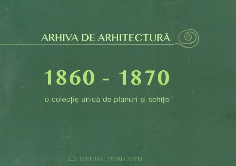 Arhiva de arhitectura 1860-1870. O colectie unica de planuri si schite