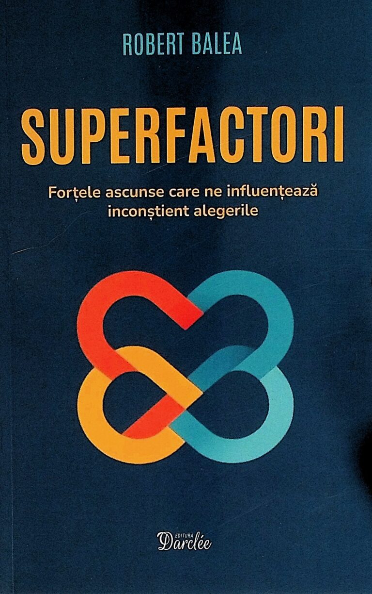 Superfactori. Fortele ascunse care ne influenteaza inconstient alegerile