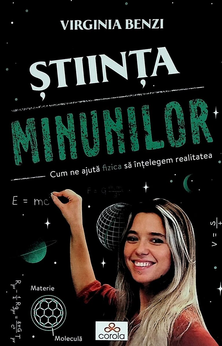 Stiinta minunilor. Cum ne ajuta fizica sa intelegem realitatea