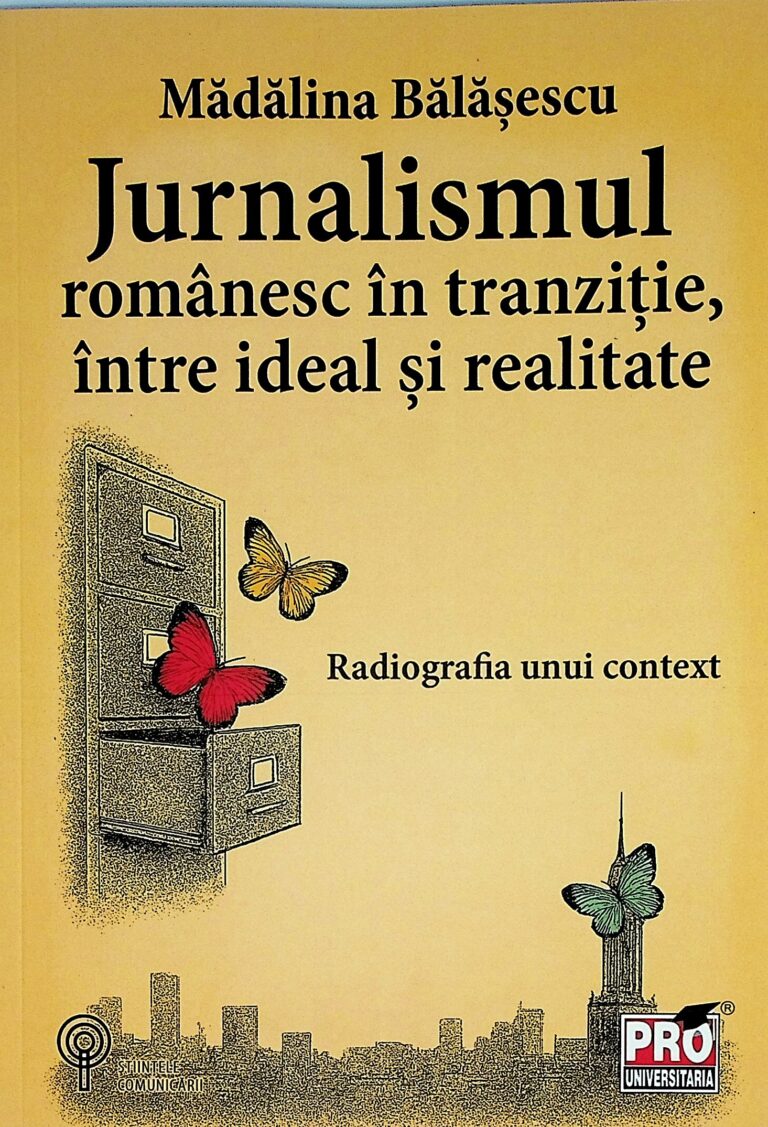 Jurnalismul romanesc in tranzitie, intre ideal si realitate. Radiografia unui context