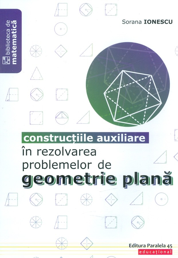 Constructii auxiliare in rezolvarea problemelor de geometrie plana