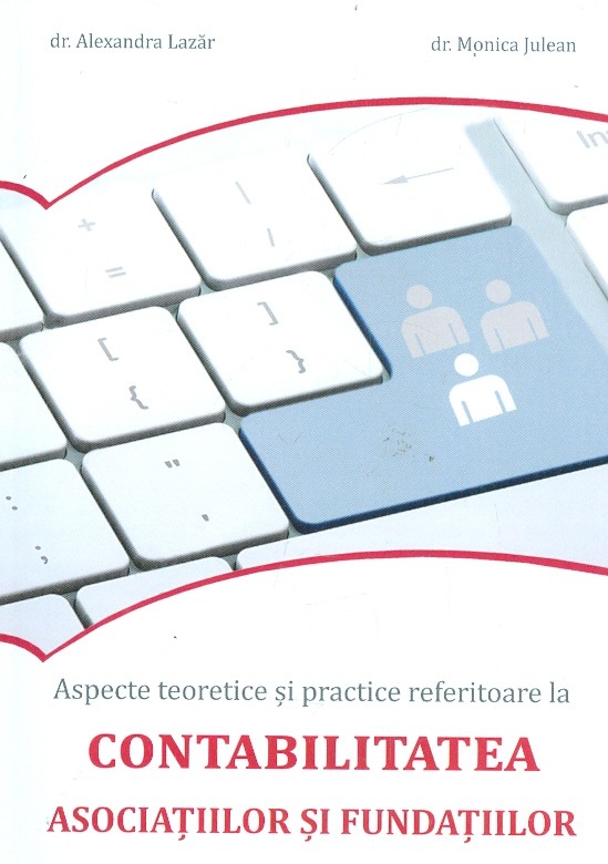Aspecte teoretice si practice referitoare la contabilitatea asociatiilor si fundatiilor