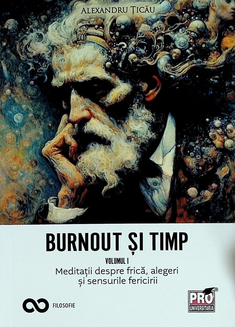Burnout si timp, vol. I - Meditatii despre frica, alegeri si sensurile fericirii