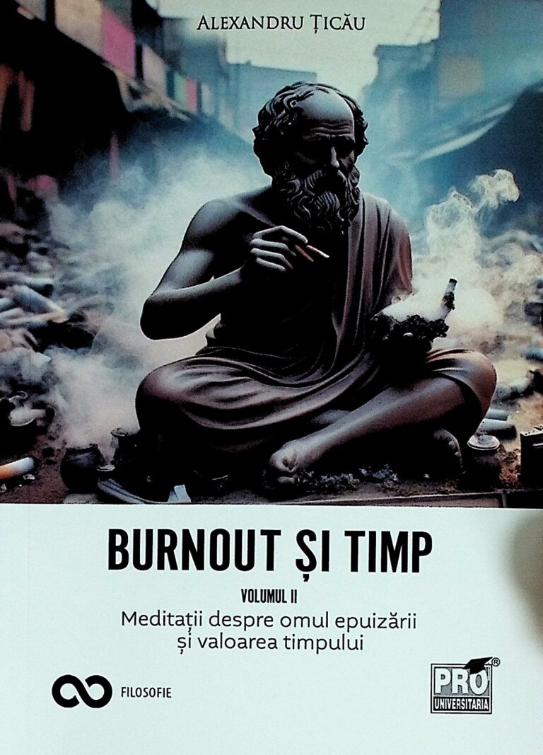 Burnout si timp, vol. II - Meditatii despre omul epuizarii si valoarea timpului