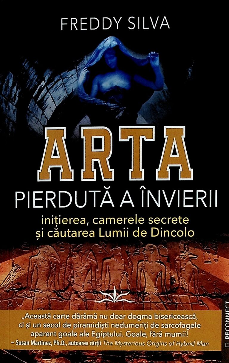 Arta pierduta a invierii. Initierea, camerele secrete si cautarea Lumii de Dincolo