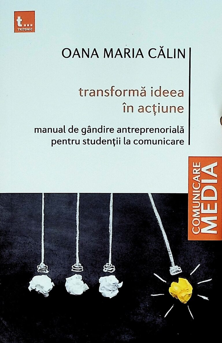Transforma ideea in actiune. Manual de gandire antreprenoriala pentru studentii la comunicare