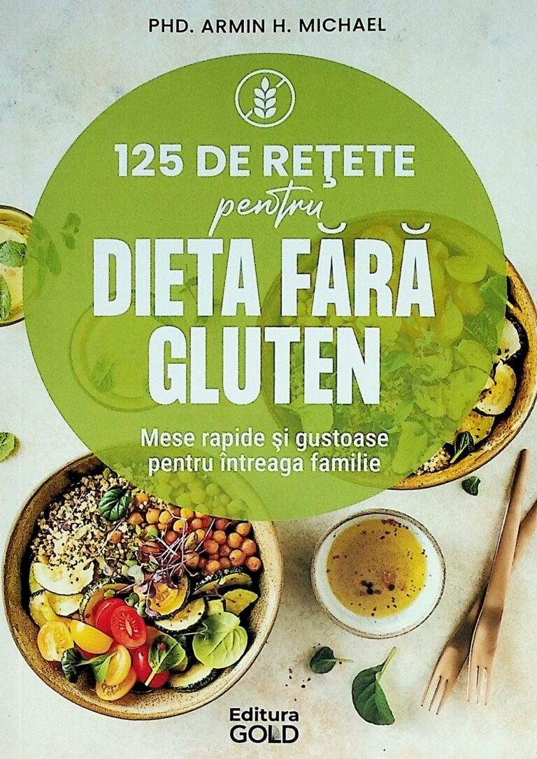 125 de retete pentru dieta fara gluten. Mese rapide si gustoase pentru intreaga familie