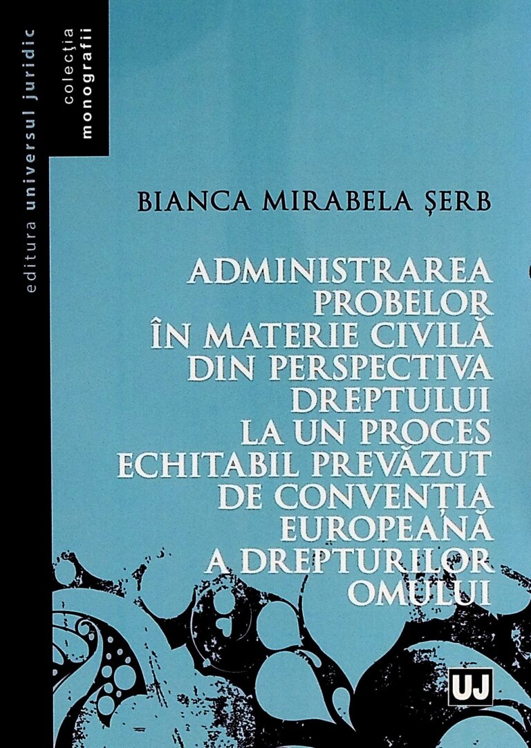 Administrarea probelor in materie civila din perspectiva dreptului la un proces echitabil prevazut de Conventia Europeana a Drepturilor Omului