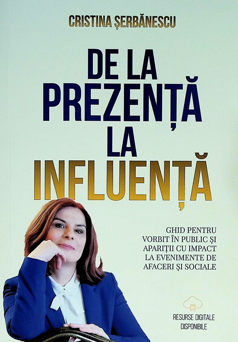 De la prezenta la influenta. Ghid pentru vorbit in public si aparitii cu impact la evenimente de afaceri si sociale