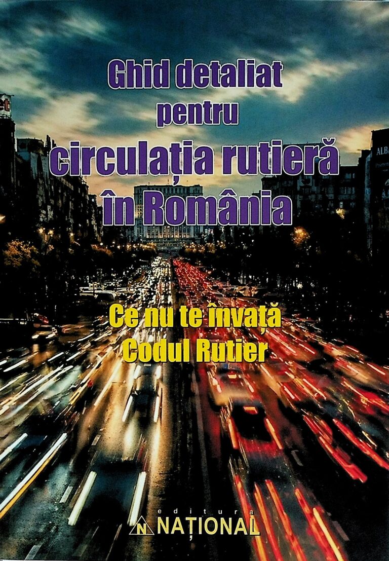 Ghid detaliat pentru circulatia rutiera in Romania. Ce nu te invata Codul rutier