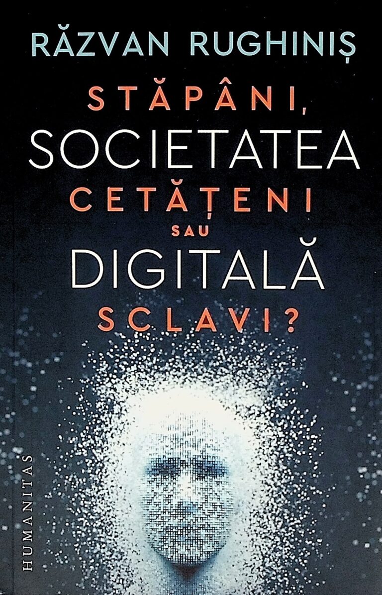 Societatea digitala. Stapani, cetateni sau sclavi?