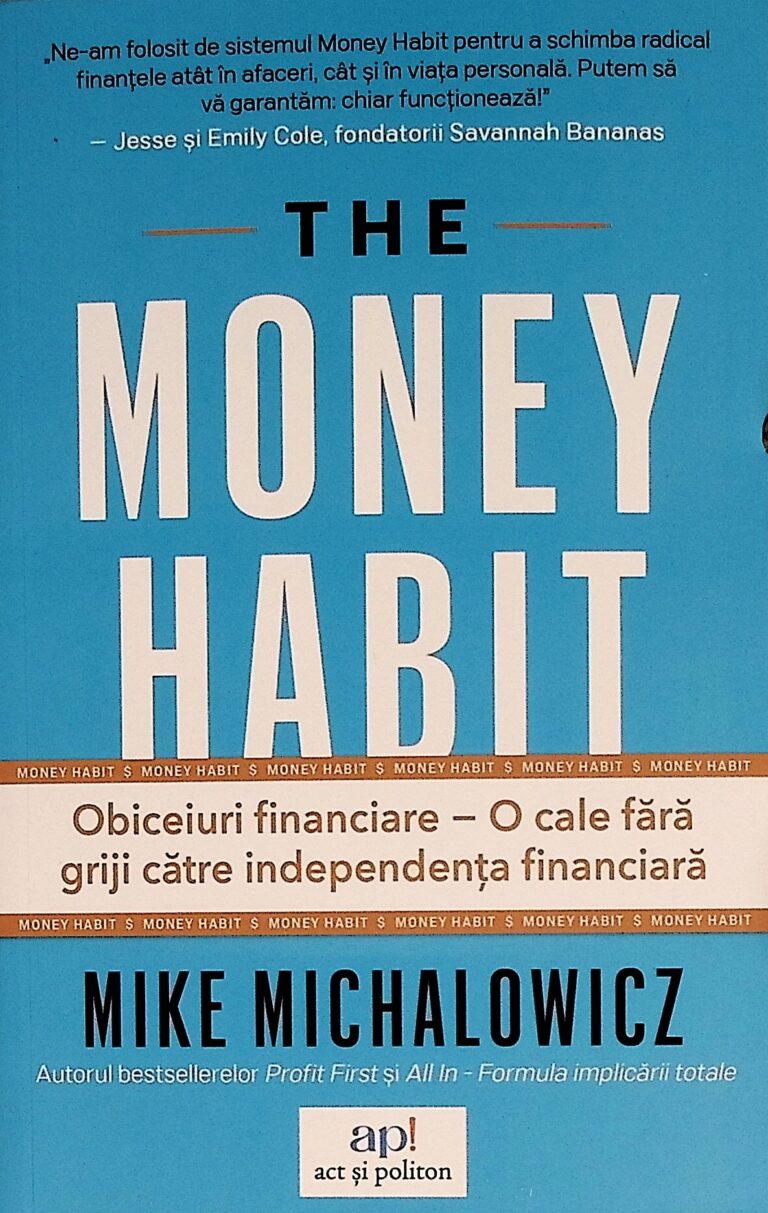 The Money Habit. Obiceiuri financiare - O cale fara griji catre independenta financiara