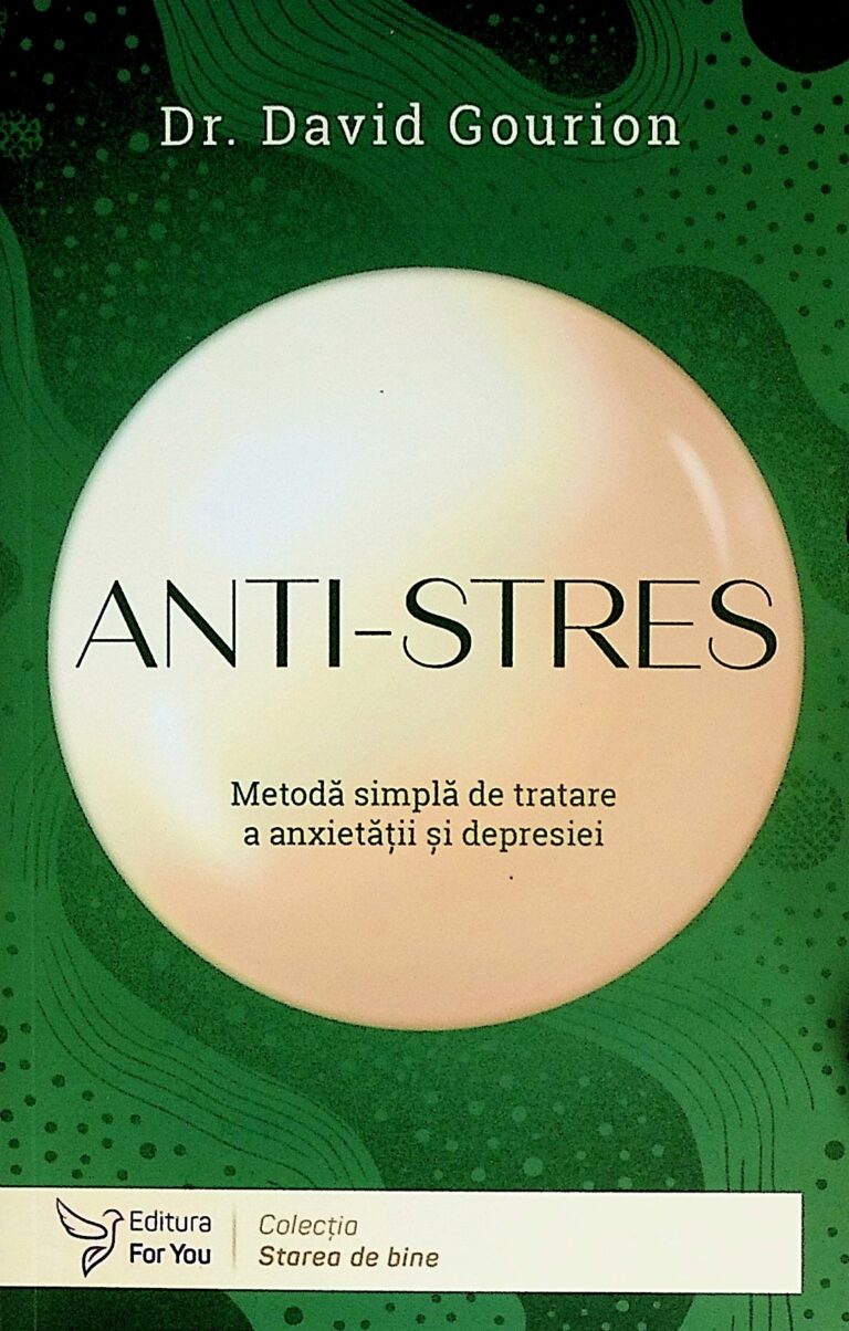 Anti-Stres. Metoda simpla de tratare a anxietatii si depresiei