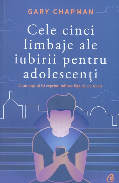 Cele cinci limbaje ale iubirii pentru adolescenti. Cum poti sa-ti exprimi iubirea fata de cei tineri