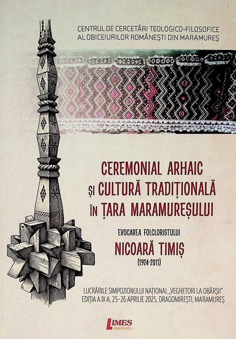 Ceremonial arhaic si cultura traditionala in Tara Maramuresului. Evocarea folcloristului Nicoara Timis (1924-2011)