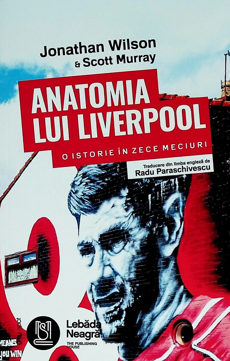 Anatomia lui Liverpool. O istorie in zece meciuri