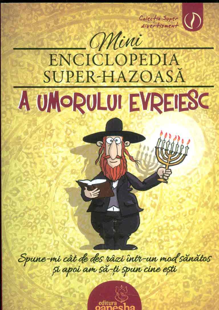 Minienciclopedia super-Hazoasa a umorului evreiesc